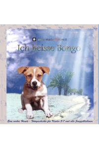 Ich heisse Bongo  - Ein kleiner Hund hat einen Traum
