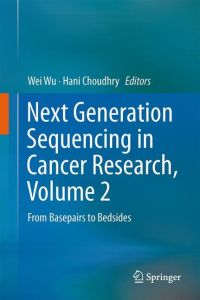 Next Generation Sequencing in Cancer Research, Volume 2  - From Basepairs to Bedsides
