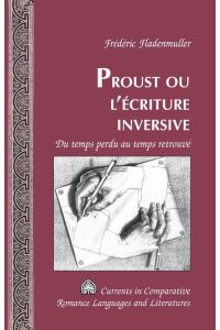 Proust ou l¿écriture inversive  - Du temps perdu au temps retrouvé