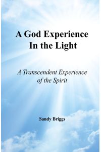 A God Experience In the Light  - A Transcendent Experience of the Spirit