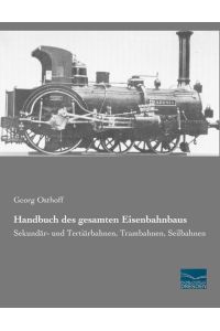 Handbuch des gesamten Eisenbahnbaus  - Sekundär- und Tertiärbahnen, Trambahnen, Seilbahnen