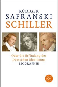 Schiller  - oder Die Erfindung des Deutschen Idealismus