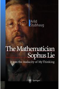 The Mathematician Sophus Lie  - It was the Audacity of My Thinking