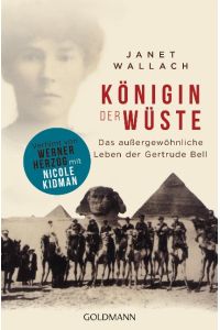 Königin der Wüste  - Das außergewöhnliche Leben der Gertrude Bell