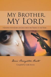 My Brother, My Lord  - A Journey with James and Jesus from the Temple to the Tomb.