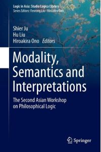 Modality, Semantics and Interpretations  - The Second Asian Workshop on Philosophical Logic