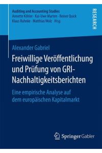 Freiwillige Veröffentlichung und Prüfung von GRI-Nachhaltigkeitsberichten  - Eine empirische Analyse auf dem europäischen Kapitalmarkt