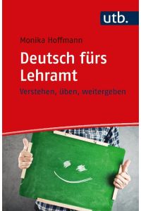 Deutsch fürs Lehramt  - Verstehen, üben, weitergeben
