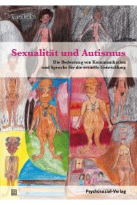 Sexualität und Autismus  - Die Bedeutung von Kommunikation und Sprache für die sexuelle Entwicklung