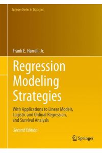 Regression Modeling Strategies  - With Applications to Linear Models, Logistic and Ordinal Regression, and Survival Analysis