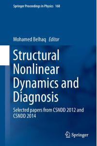 Structural Nonlinear Dynamics and Diagnosis  - Selected papers from CSNDD 2012 and CSNDD 2014