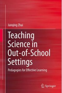 Teaching Science in Out-of-School Settings  - Pedagogies for Effective Learning