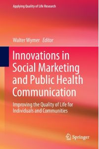 Innovations in Social Marketing and Public Health Communication  - Improving the Quality of Life for Individuals and Communities