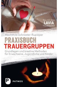 Praxisbuch Trauergruppen  - Grundlagen und kreative Methoden für Erwachsene, Jugendliche und Kinder