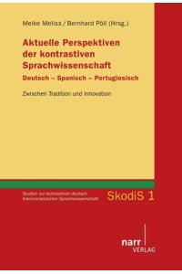 Aktuelle Perspektiven der kontrastiven Sprachwissenschaft Deutsch - Spanisch - Portugiesisch