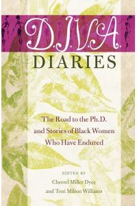 D. I. V. A. Diaries  - The Road to the Ph.D. and Stories of Black Women Who Have Endured