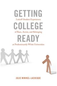 Getting College Ready  - Latin@ Student Experiences of Race, Access, and Belonging at Predominantly White Universities