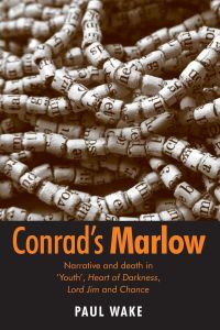 Conrad's Marlow  - Narrative and death in 'Youth', Heart of Darkness, Lord Jim and Chance