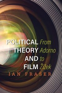 Political Theory and Film  - From Adorno to ¿i¿ek