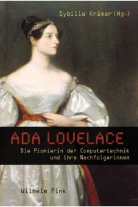 Ada Lovelace  - Die Pionierin der Computertechnik und ihre Nachfolgerinnen