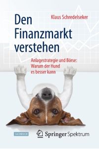 Den Finanzmarkt verstehen  - Anlagestrategie und Börse: Warum der Hund es besser kann