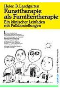 Kunsttherapie als Familientherapie  - Ein klinischer Leitfaden mit Falldarstellungen