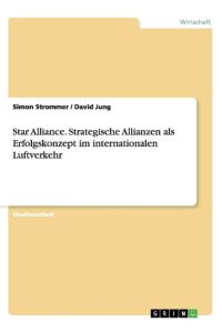 Star Alliance. Strategische Allianzen als Erfolgskonzept im internationalen Luftverkehr