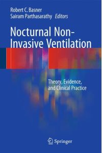 Nocturnal Non-Invasive Ventilation  - Theory, Evidence, and Clinical Practice