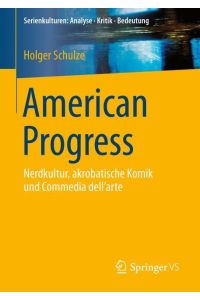 American Progress  - Nerdkultur, akrobatische Komik und Commedia dell'arte