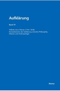 Ernst Platner (1744-1818)  - Konstellationen der Aufklärung zwischen Philosophie, Medizin und Anthropologie. Aufklärung, Band 19