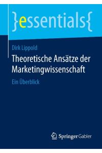 Theoretische Ansätze der Marketingwissenschaft  - Ein Überblick