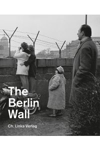 The Berlin Wall Memorial  - Ausstellungskatalog der Gedenkstätte Berliner Mauer. Englische Ausgabe.