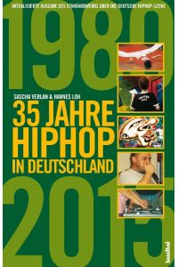 35 Jahre HipHop in Deutschland  - Aktualisierte und erweiterte Ausgabe des Standardwerks über die deutsche HipHop-Szene