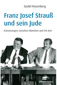 Franz Josef Strauß und sein Jude  - Erinnerungen zwischen München und Tel Aviv