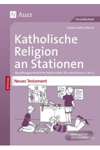 Katholische Religion an Stationen Neues Testament  - Handlungsorientierte Materialien für die Klassen 1 bis 4