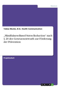 ¿Mindfulness-Based Stress Reduction¿ nach § 20 des Gesetzesentwurfs zur Förderung der Prävention