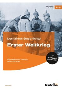 Lernzirkel Geschichte: Erster Weltkrieg  - binnendifferenziert erarbeiten, sichern und testen (8. bis 10. Klasse)