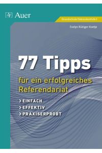 77 Tipps für ein erfolgreiches Referendariat  - einfach, effektiv, praxiserprobt (Alle Klassenstufen)