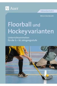 Floorball und Hockeyvarianten  - Unterrichtseinheiten für die 5.-10. Klasse