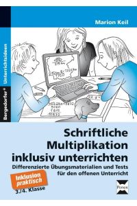 Schriftliche Multiplikation inklusiv unterrichten  - Differenzierte Übungsmaterialien und Tests für den offenen Unterricht (3. und 4. Klasse)