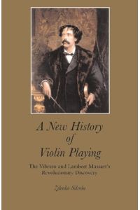 A New History of Violin Playing  - The Vibrato and Lambert Massart's Revolutionary Discovery