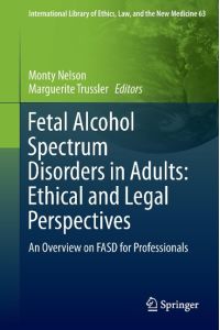 Fetal Alcohol Spectrum Disorders in Adults: Ethical and Legal Perspectives  - An overview on FASD for professionals