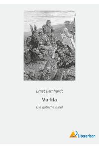 Vulfila  - Die gotische Bibel