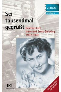 Sei tausendmal gegrüsst  - Briefwechsel Irene und Ernst Guicking 1937-1945