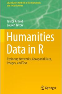 Humanities Data in R  - Exploring Networks, Geospatial Data, Images, and Text