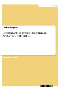 Determinants of Private Investment in Zimbabwe (1980-2013)