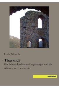 Tharandt  - Ein Führer durch seine Umgebungen und ein Abriss seiner Geschichte