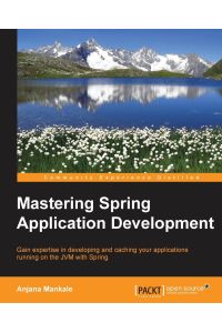 Mastering Spring Application Development