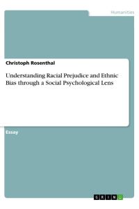 Understanding Racial Prejudice and Ethnic Bias through a Social Psychological Lens