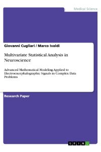 Multivariate Statistical Analysis in Neuroscience  - Advanced Mathematical Modeling Applied to Electroencephalographic Signals in Complex Data Problems
